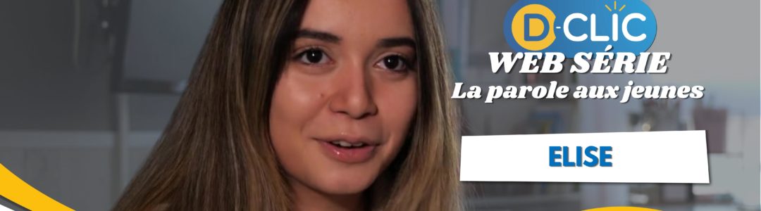 🎬 Web Série "La parole aux jeunes" - Épisode 4/4 : ELISE