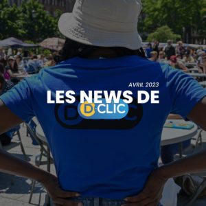 Les news de D-Clic - Avril 2023