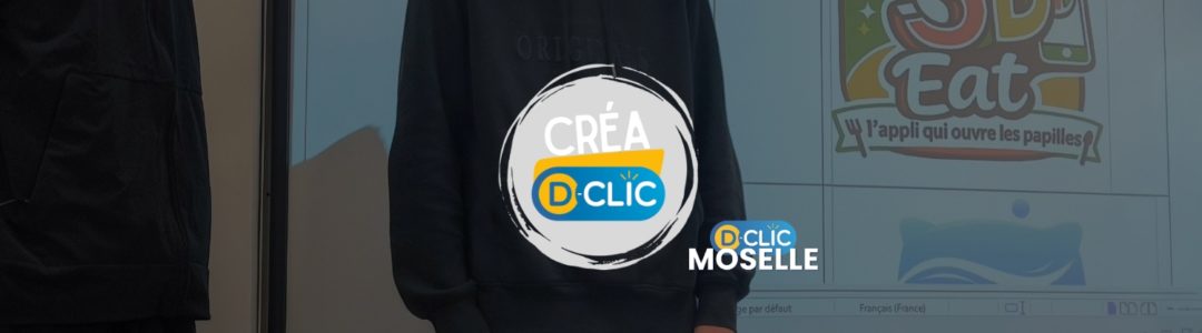 4ᵉ édition du Concours Créa D-Clic Moselle – Clap de fin des journées qualificatives !