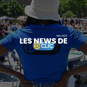 Les news de D-Clic - Mai 2023