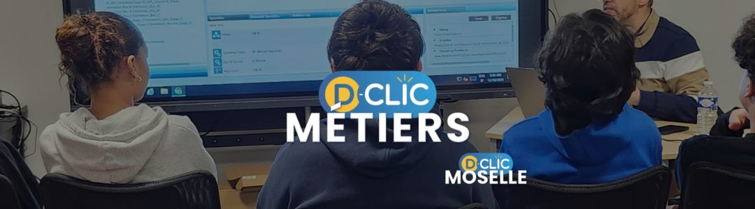 Forum des Métiers de l'informatique et du numérique - D-Clic Moselle