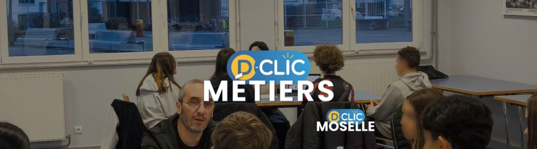 Forum des Métiers de l'informatique et du numérique - D-Clic Moselle