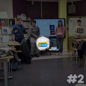 Créa D-Clic Moselle #2 - Lycée Pro Maryse Bastié