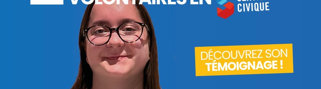 ZOOM SUR NOS VOLONTAIRES EN SERVICE CIVIQUE LE TÉMOIGNAGE DE JUSTINE HERRMANN