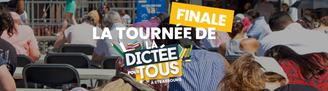 Finale - La dictée pour Tous - Place Kléber